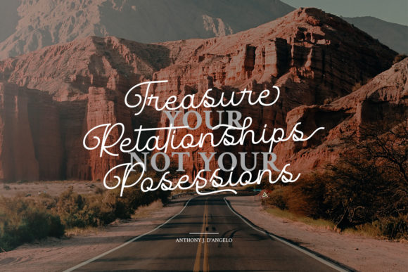 White lettering "Treasure Relationships Possessions" in script font on the background of nature.