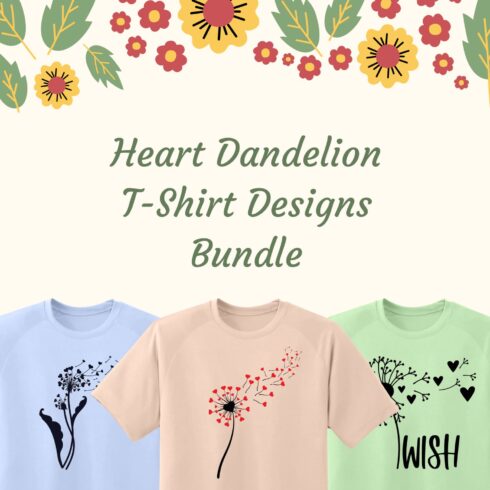 Heart Dandelion T-shirt Designs Bundle.