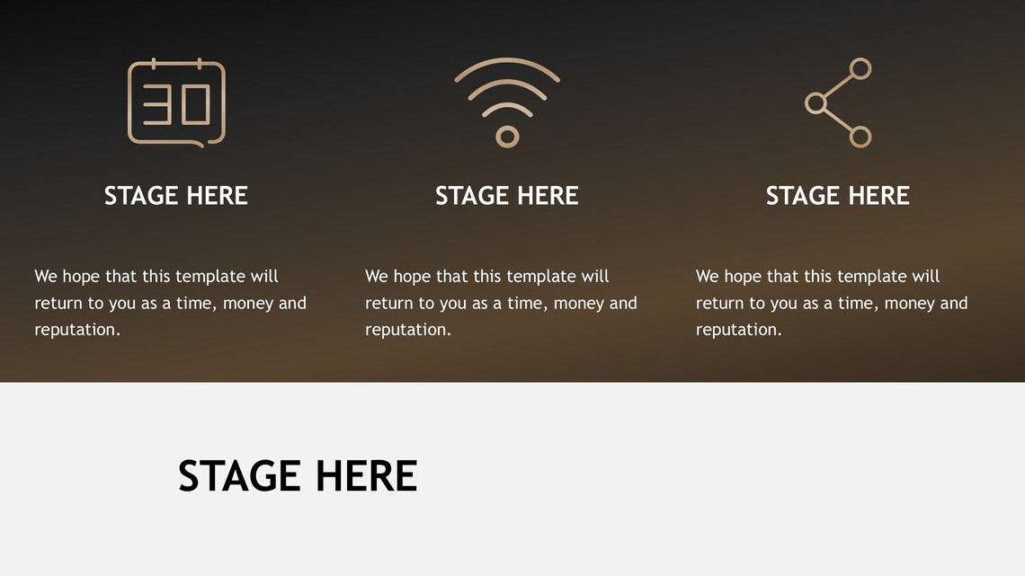 Black lettering "Stage Here" on a gray background and icons calendar, wi-fi, share with lettering "We hope that this template will return to you as a time, money and reputation." on a brown background.
