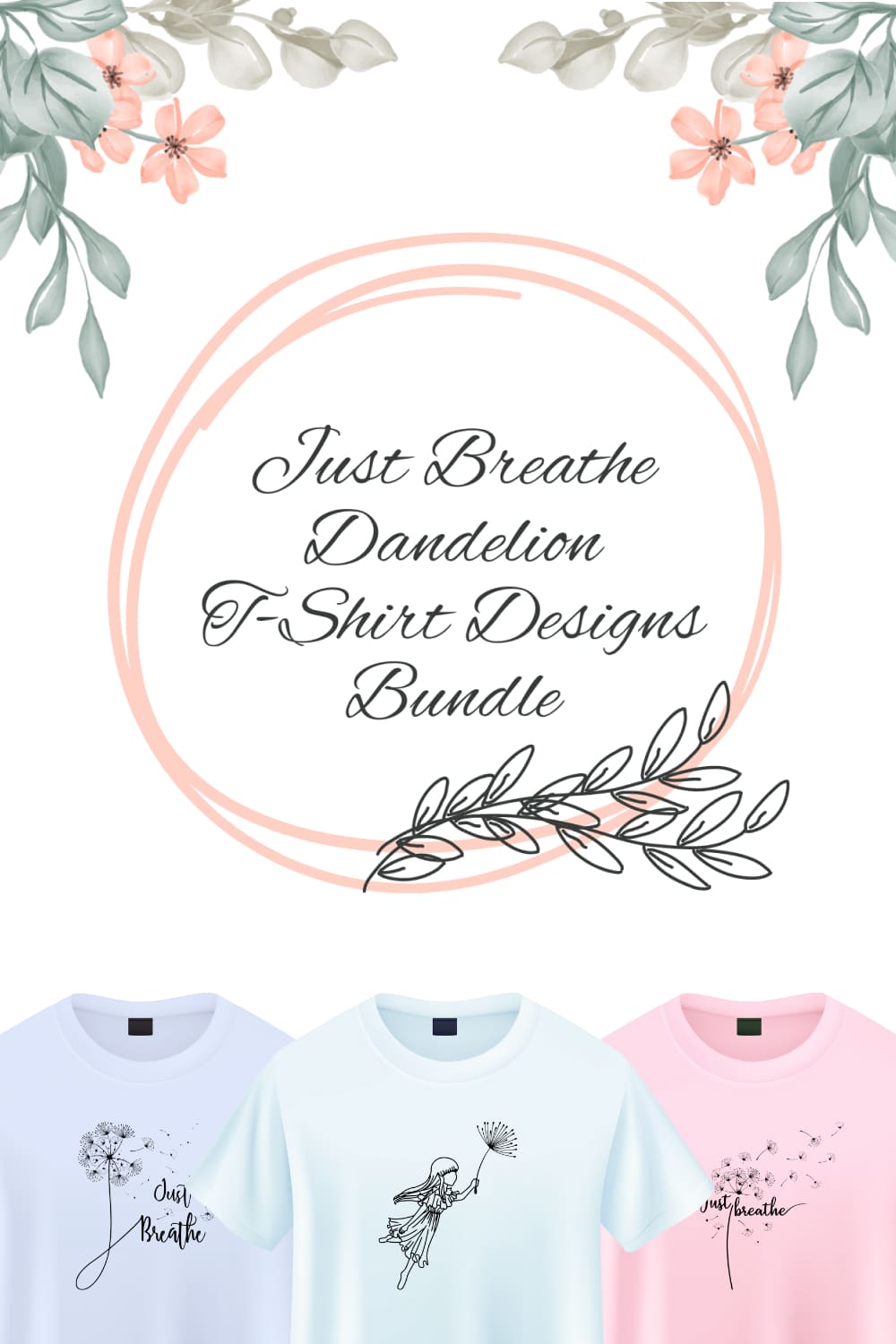 Just Breathe Dandelion T-shirt Designs Bundle - Pinterest.