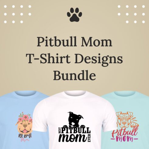 Pitbull Mom Svg T-shirt Designs Bundle.