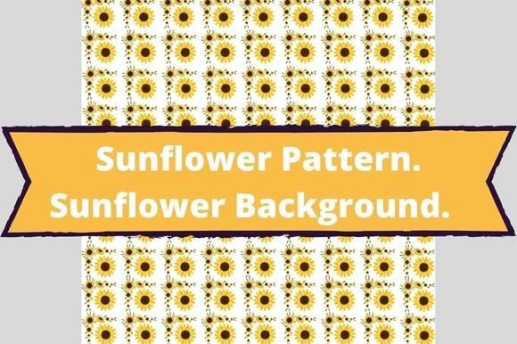 The white lettering "Sunflower Pattern. Sunflower Background" on a yellow background and sunflowers on a white background.
