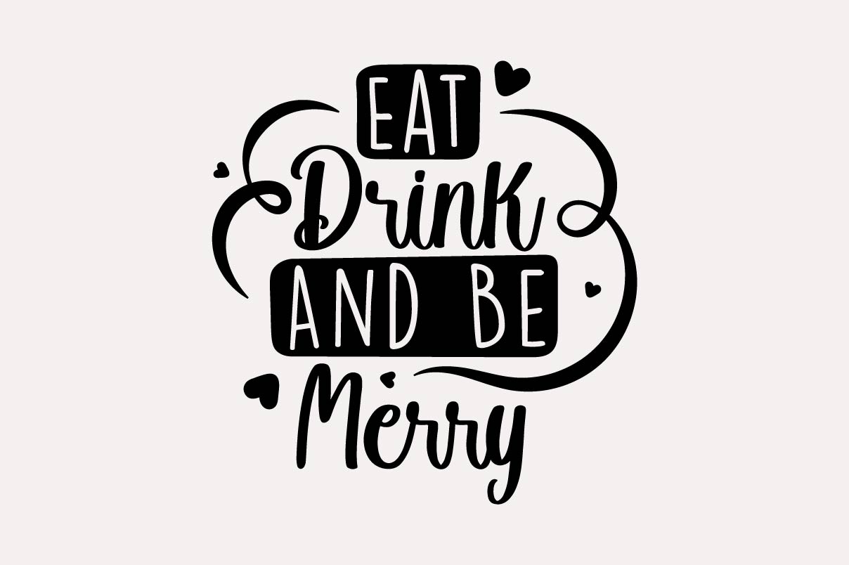 Eat drink and be merry - quote for t-shirt design.