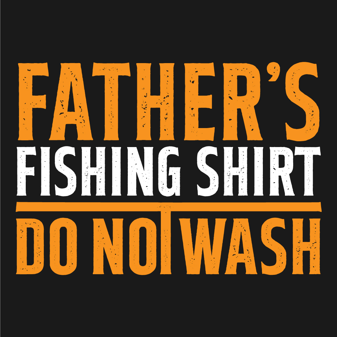 Image with colorful lettering for prints Fathers Fishing Shirt Do Not Wash.
