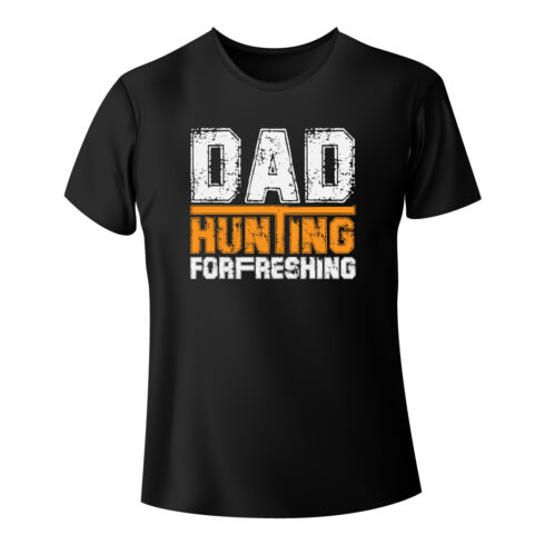 Image of a black t-shirt with a unique slogan Dad Hunting For Freshing.