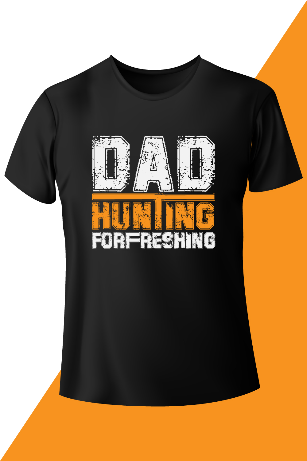 Picture of a black t-shirt with exquisite Dad Hunting For Freshing slogan.