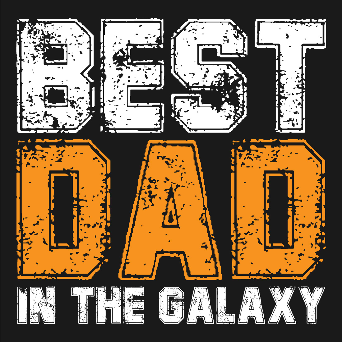 An image with an irresistible inscription for prints best dad in the galaxy.