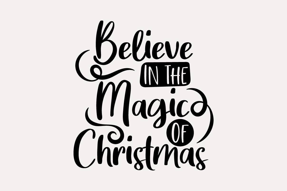 Believe in the magic of Christmas - quote for t-shirt design.