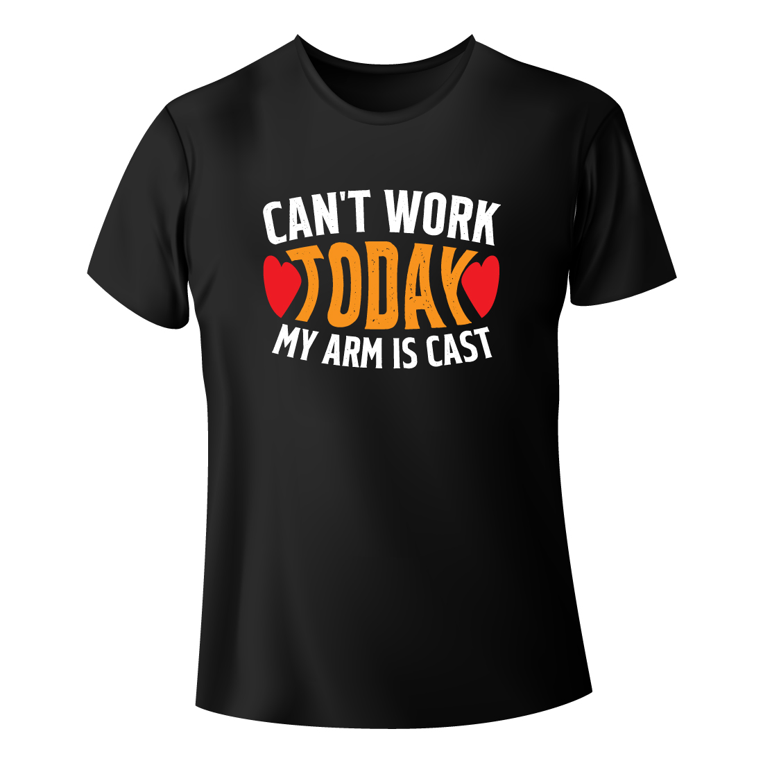 Picture of a black T-shirt with exquisite slogan Cant Work Today My Arm Is Cast.