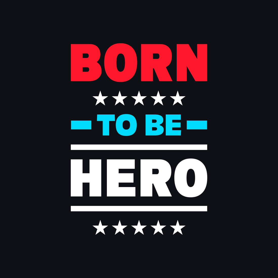 Image with a beautiful inscription "Born to be hero".