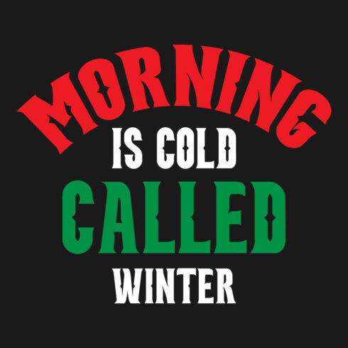 Image with amazing lettering for prints morning is cold called winter.