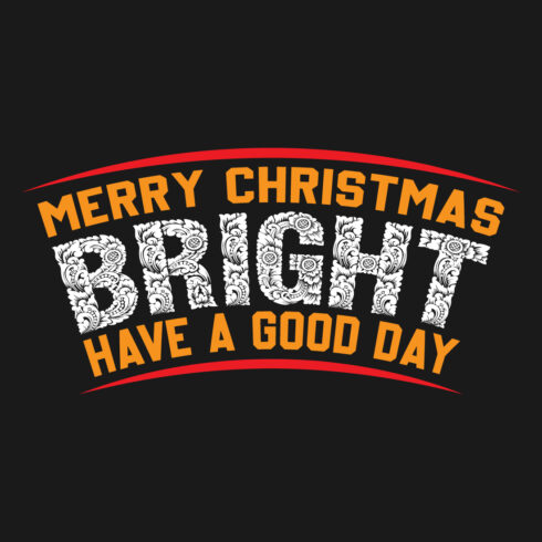 Image with colorful inscription for prints merry christmas bright have a good day.