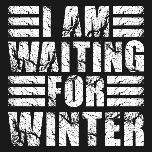 Image with amazing lettering for prints i am waiting for winter.