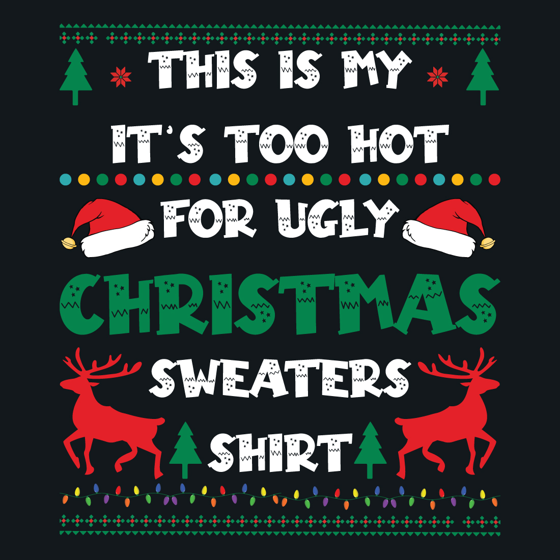 Image with irresistible inscription this is my it's too hot for ugly christmas sweaters shirt.