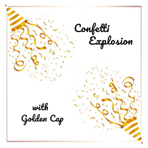 Confetti Explosion with Golden Cap.