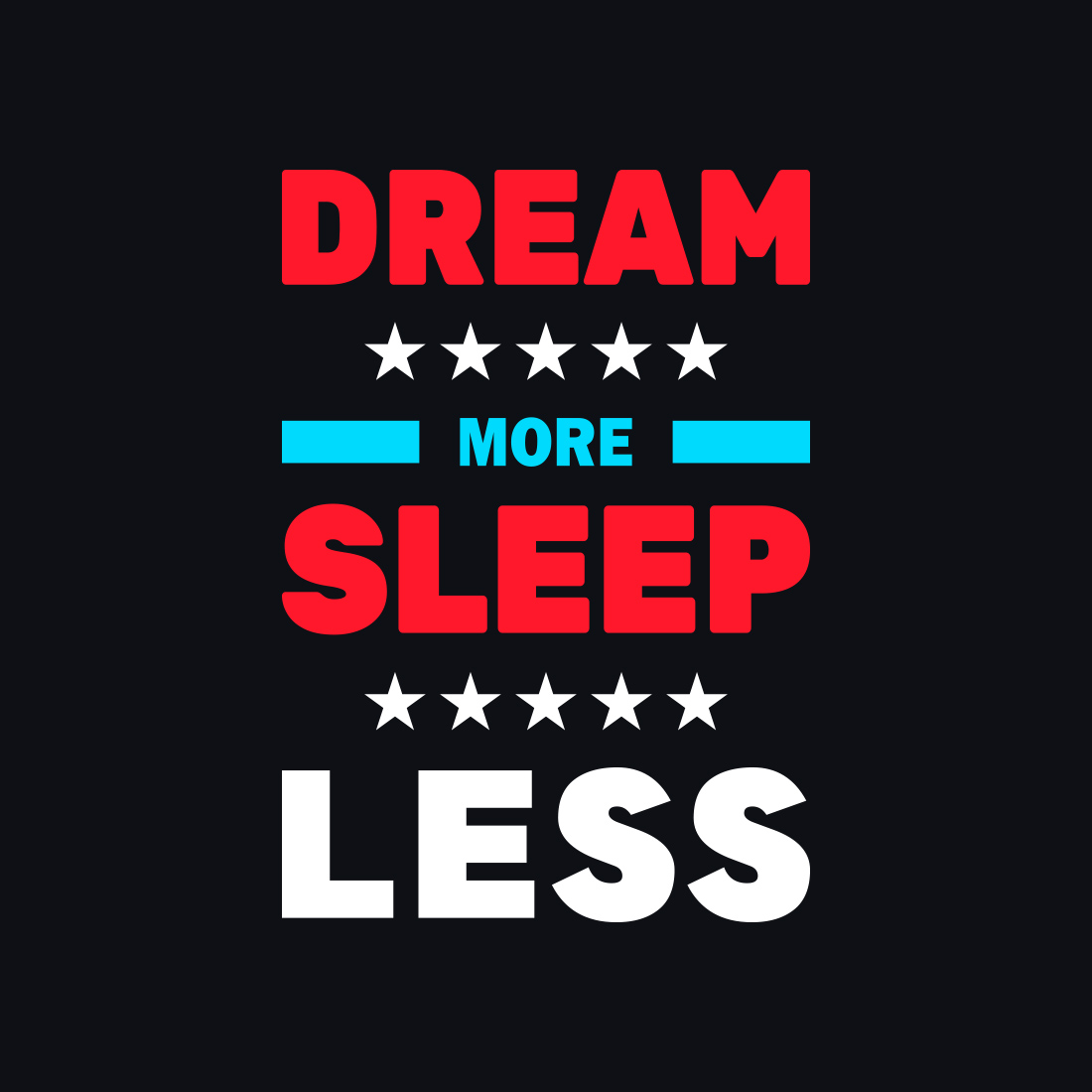 Dream More Sleep Less Typography T-Shirt Design presentation.