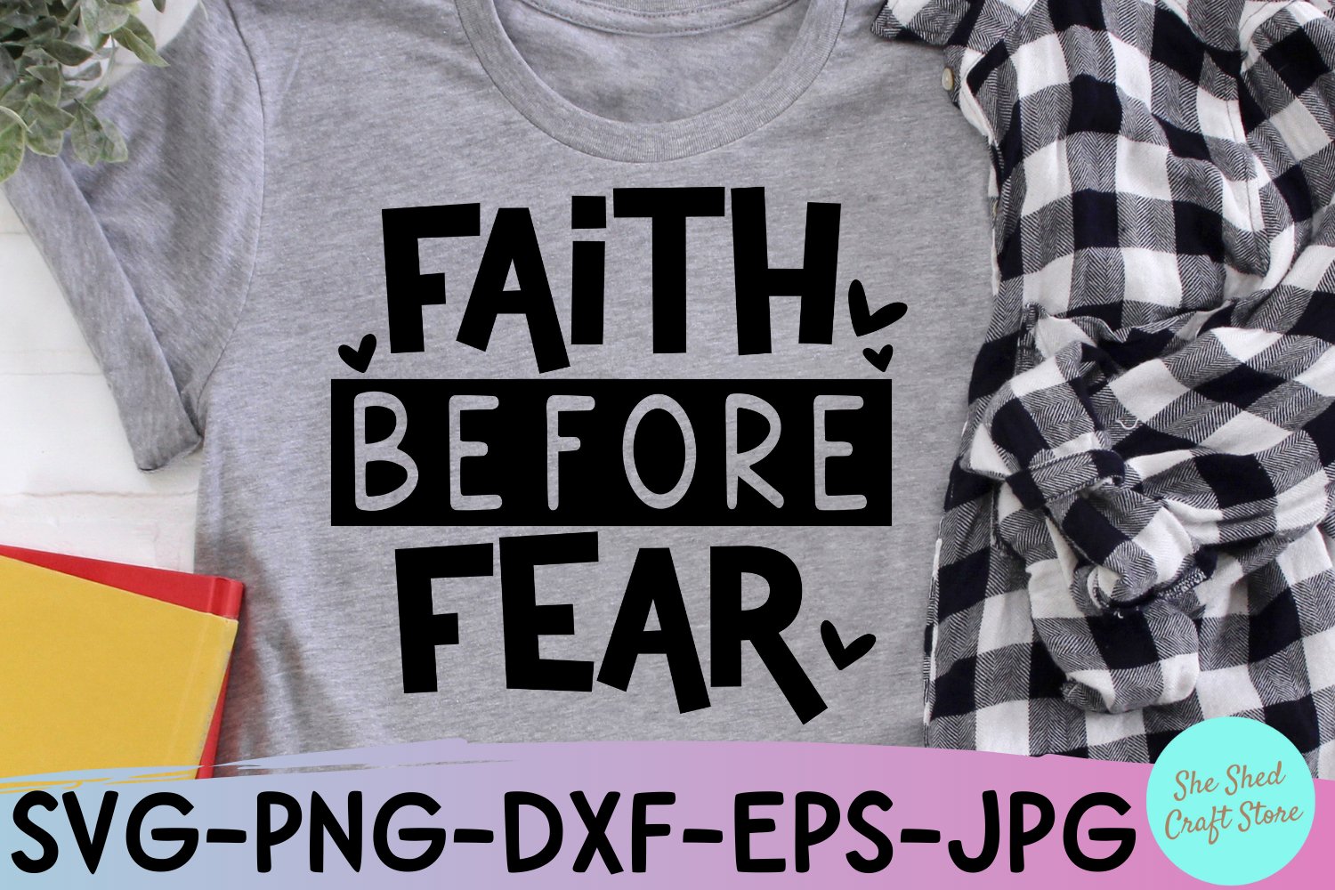 Grey t-shirt with Faith Before Fear SVG.