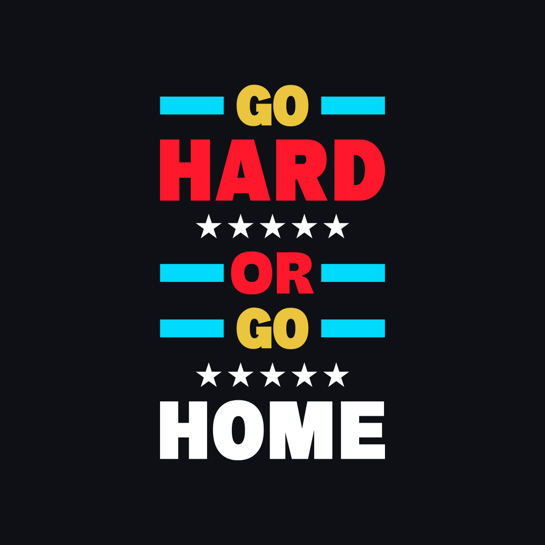 Go Hard or Go Home Typography T-Shirt Design presentation.