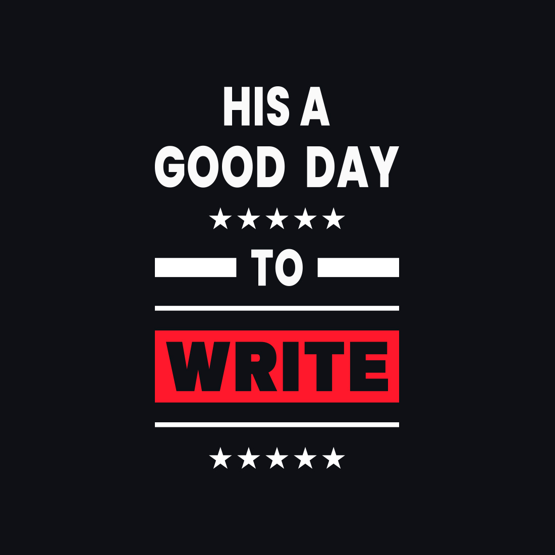 His a Good Day Write Typography T-Shirt Design preview.