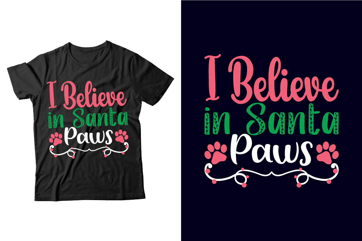 I believe in santa paws - t-shirt design.