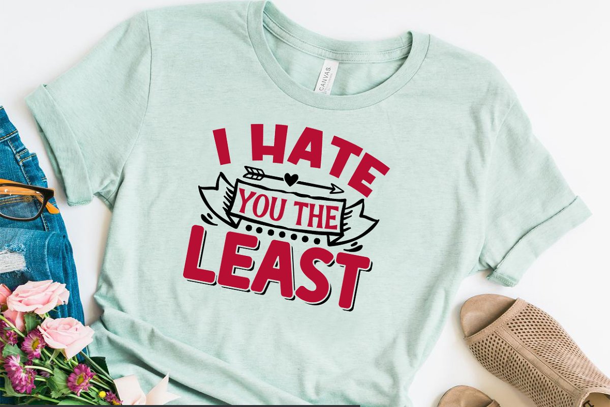 I hate you the least - t-shirt design.