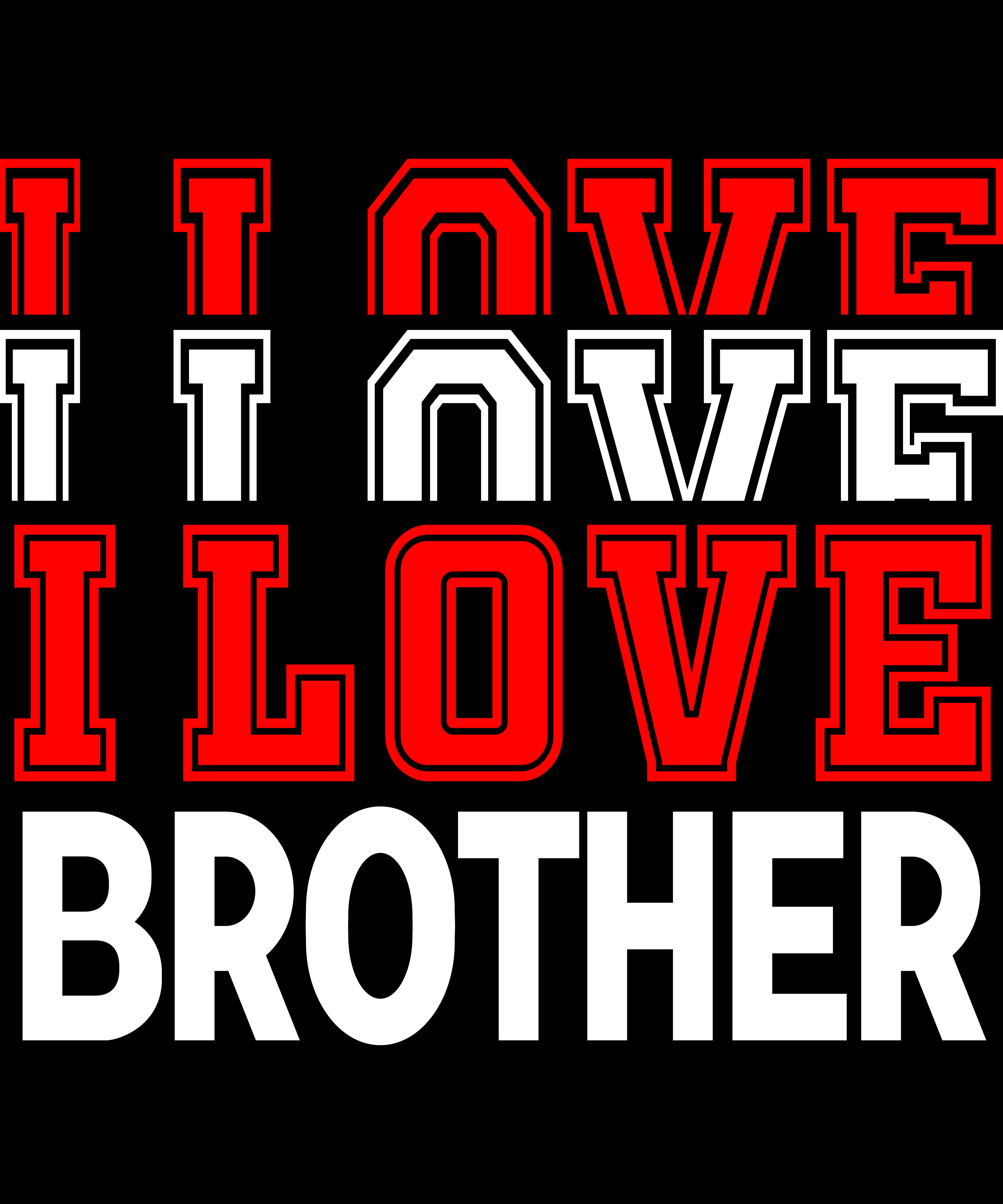 I love brother - quote for t-shirt design.