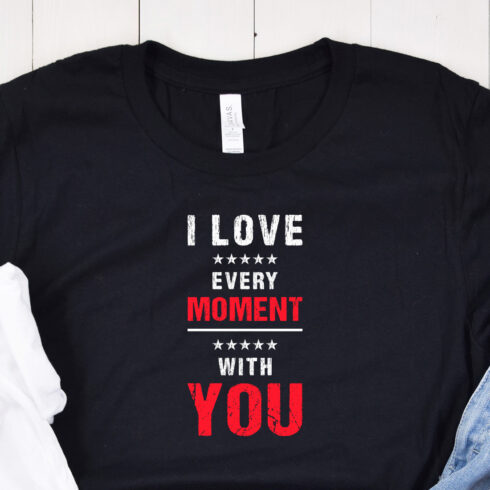 Awesome mockup preview with I Love Every Moment with You Typography T-Shirt Design.