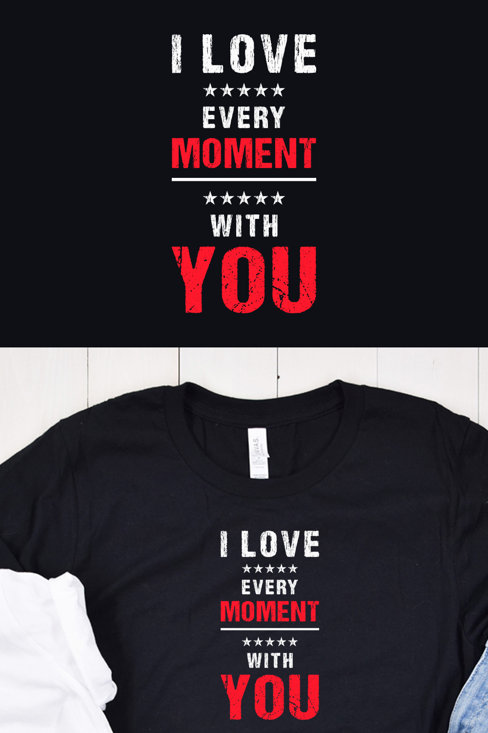 I Love Every Moment with You Typography T-Shirt Design Pinterest Collage image.