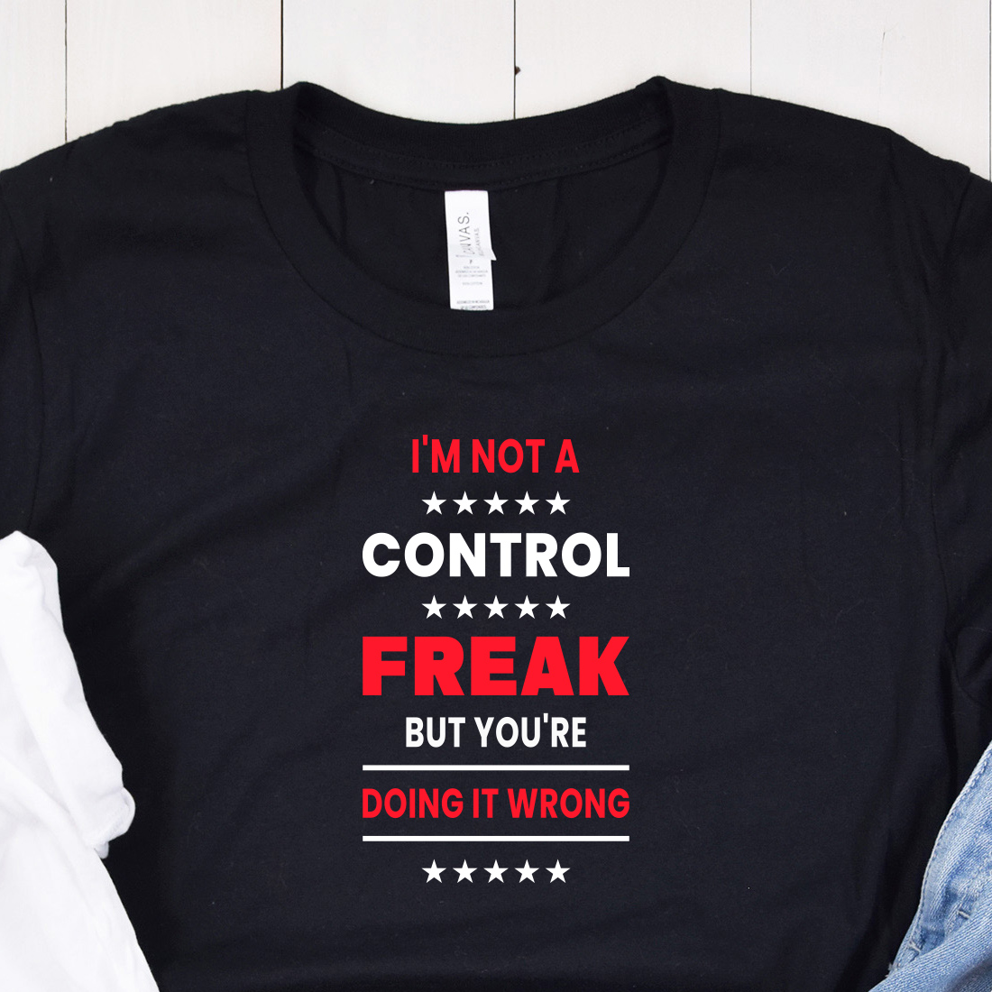 I'm Not a Control Freak but You're Doing It Wrong Typography T-Shirt Design presentation.