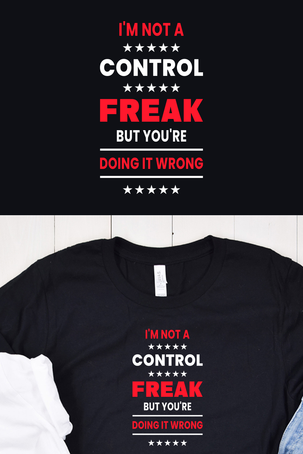 I'm Not a Control Freak but You're Doing It Wrong Typography T-Shirt Design Pinterest collage image.