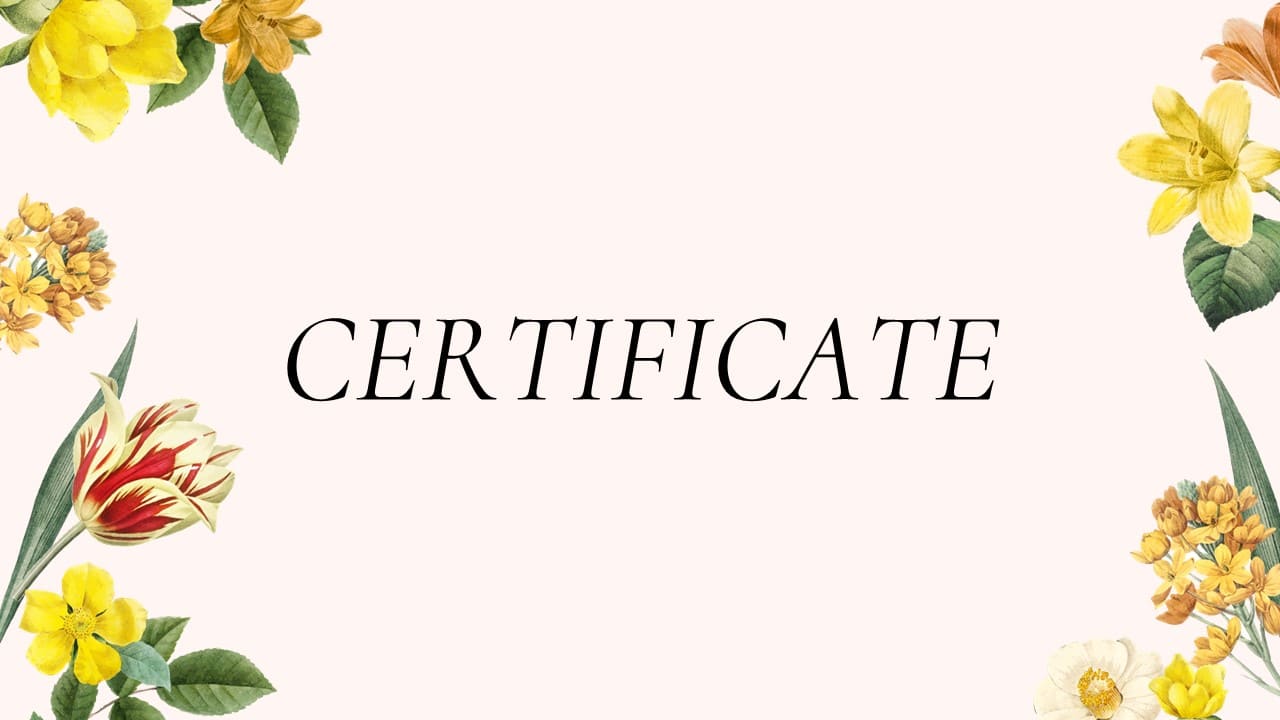 A slide with black title "Certificate" and yellow flowers.