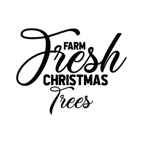 Image with gorgeous black lettering for Farm Fresh Christmas Trees prints.