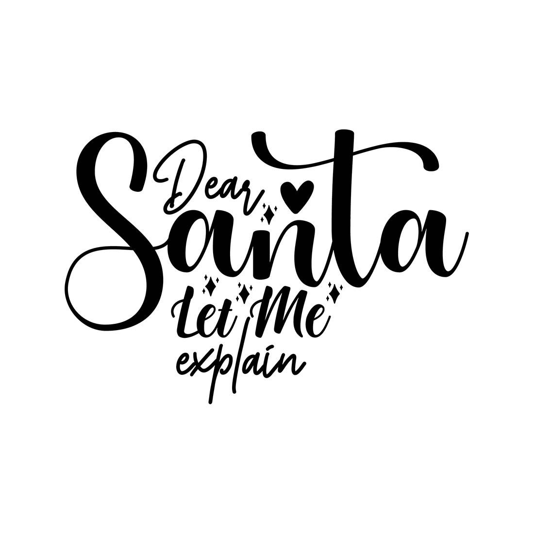 Image with amazing black lettering for prints Dear Santa Let Me Explain.