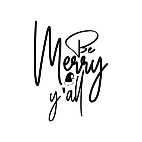 Image with exquisite black lettering for Be Merry Y'all prints.