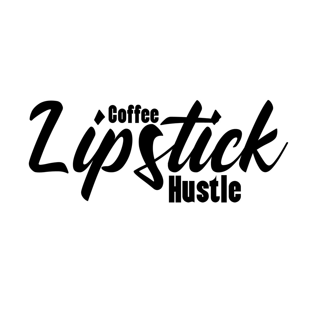 Image with gorgeous black lettering for Coffee Lipstick Hustle prints.