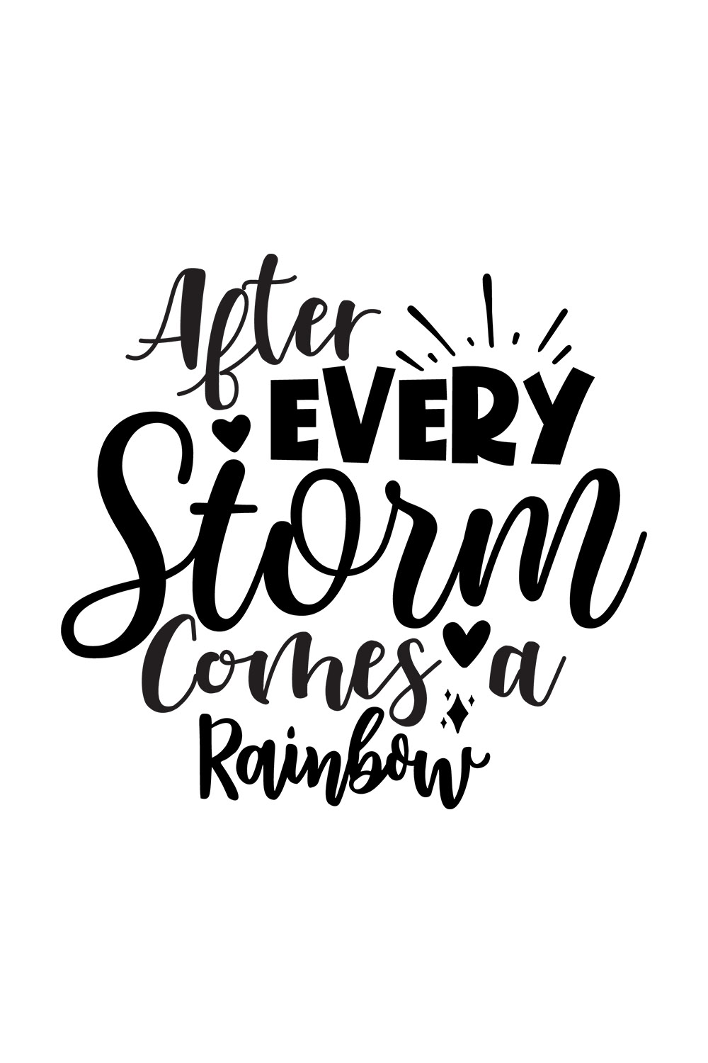 Image with irresistible black lettering for After Every Storm Comes a Rainbow prints.