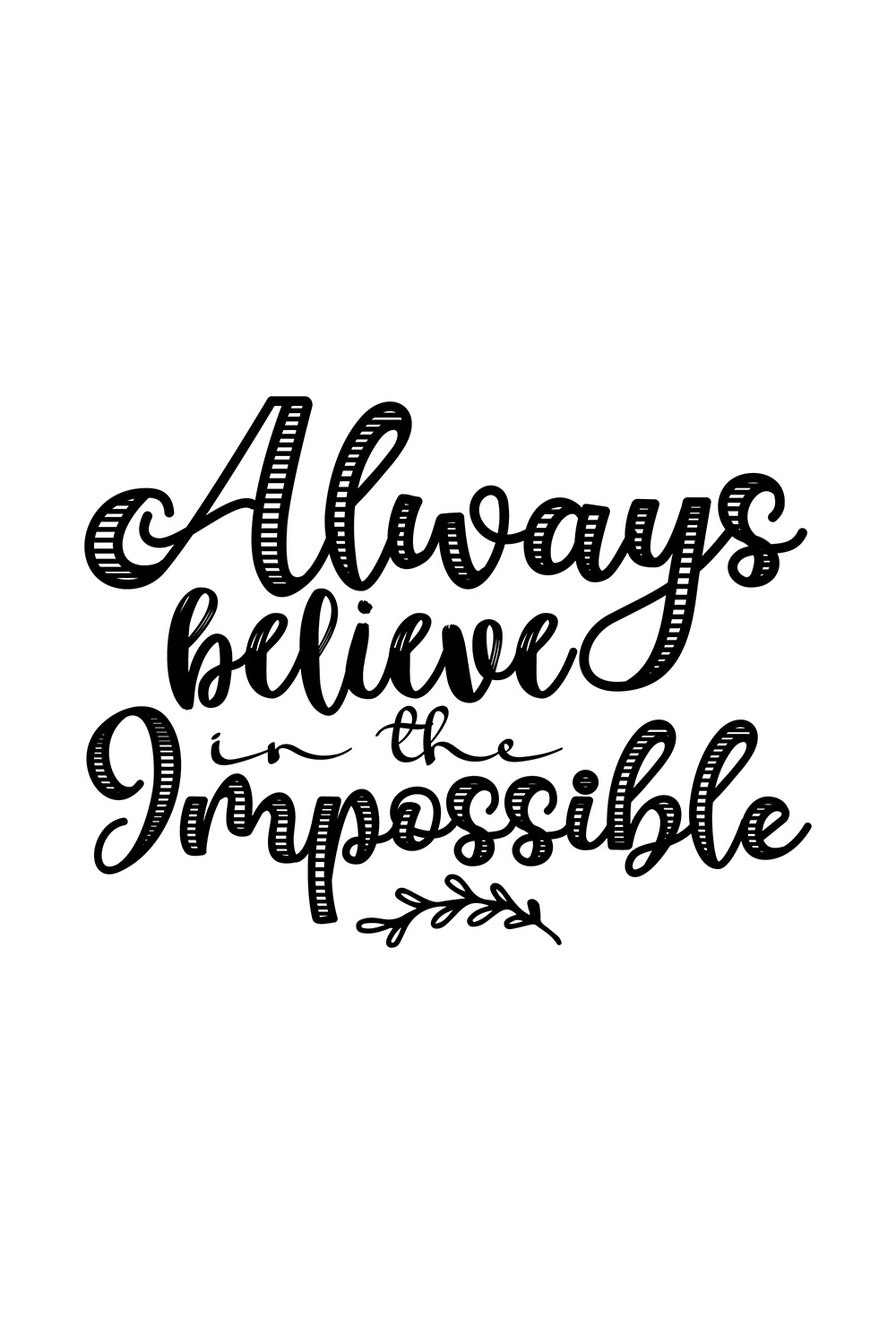 Image with charming black lettering for prints Always Believe In The Impossible.