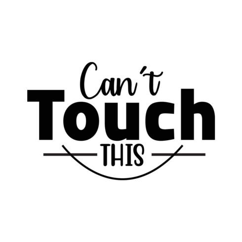 Image with gorgeous black lettering for Can Not Touch This prints.