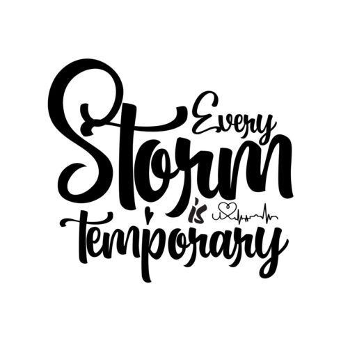 Image with gorgeous black lettering for Every Storm Is Temporary prints.