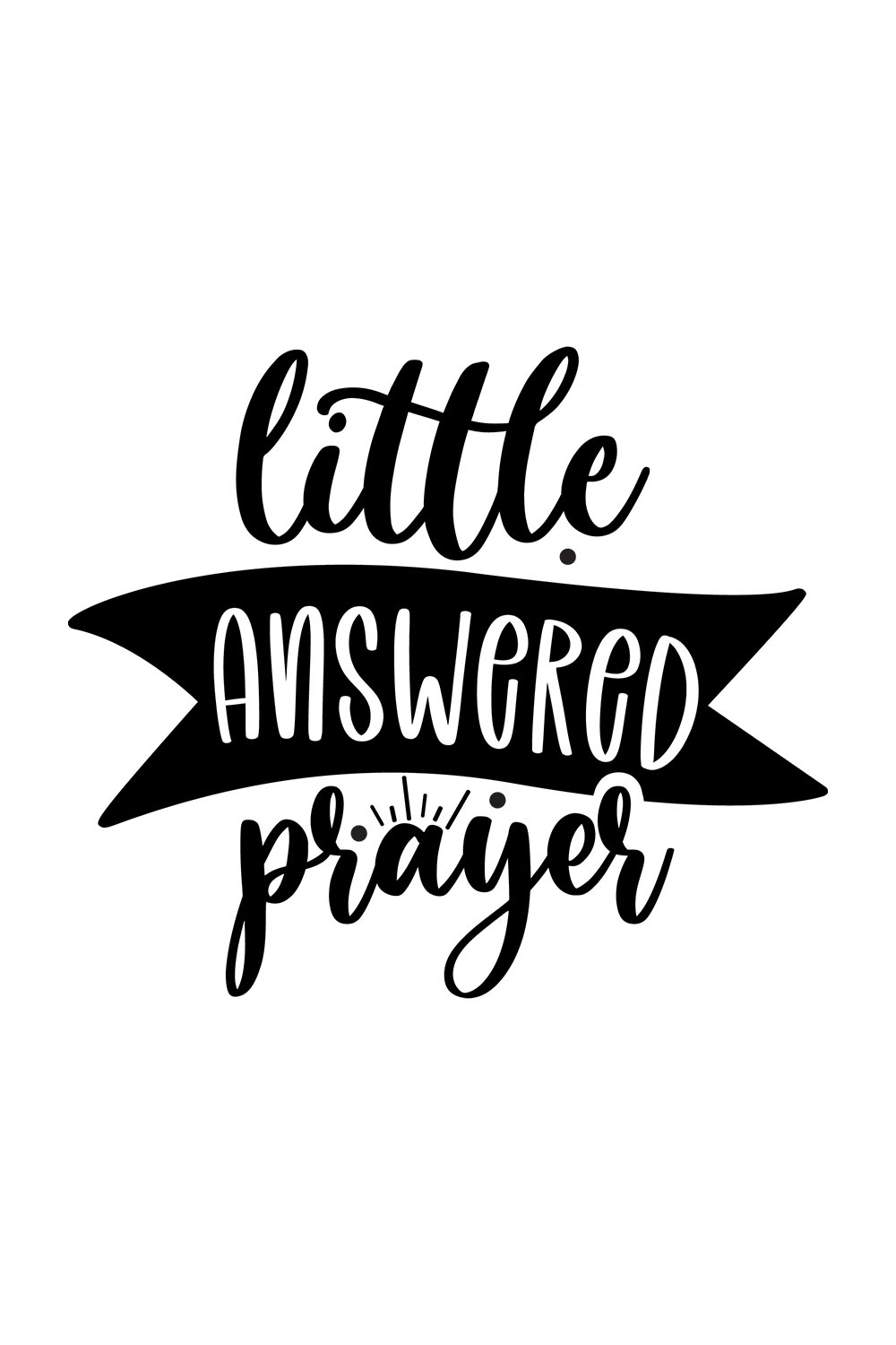 Image with gorgeous black lettering for prints little answered prayer.