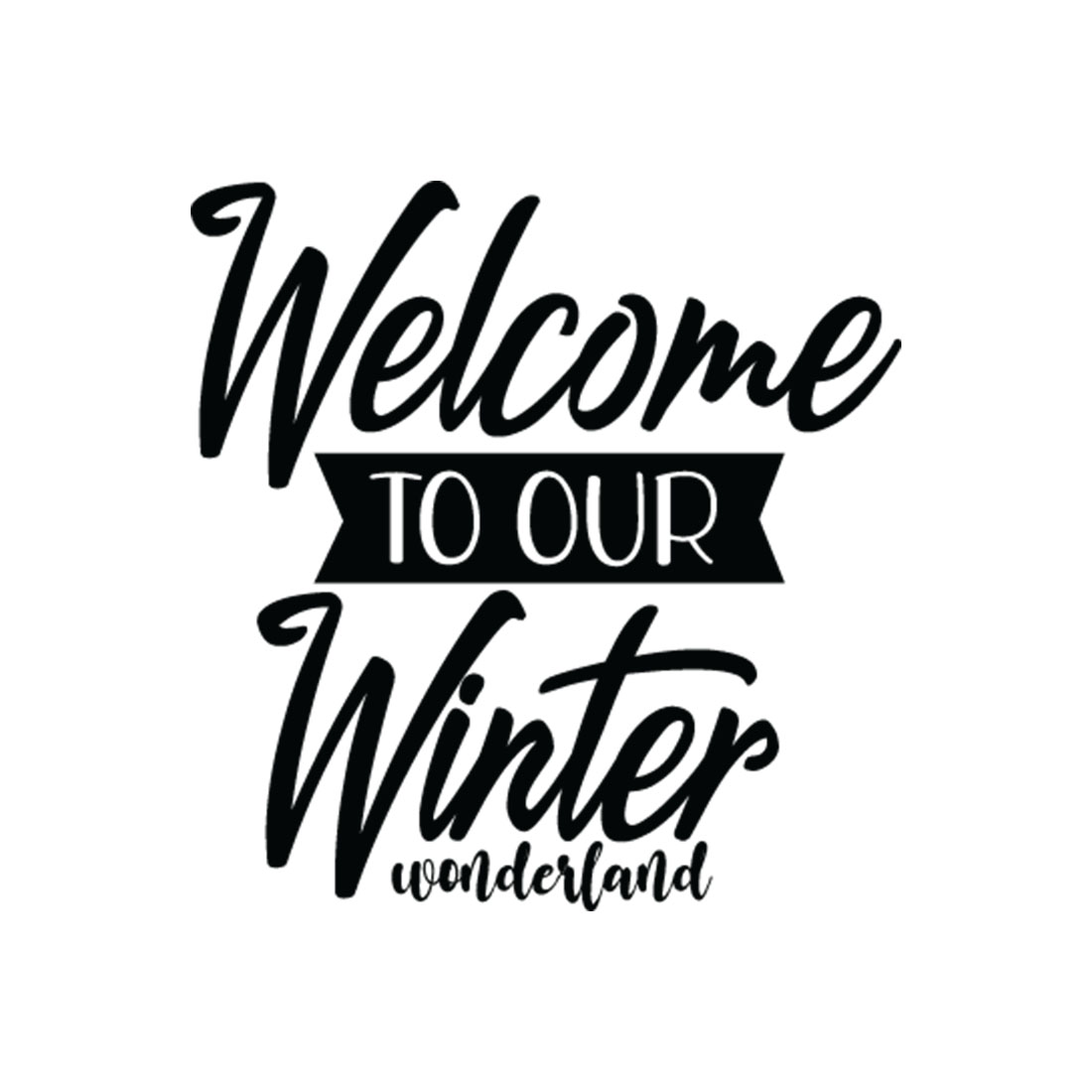 Welcome To Our Winter Wonderland SVG