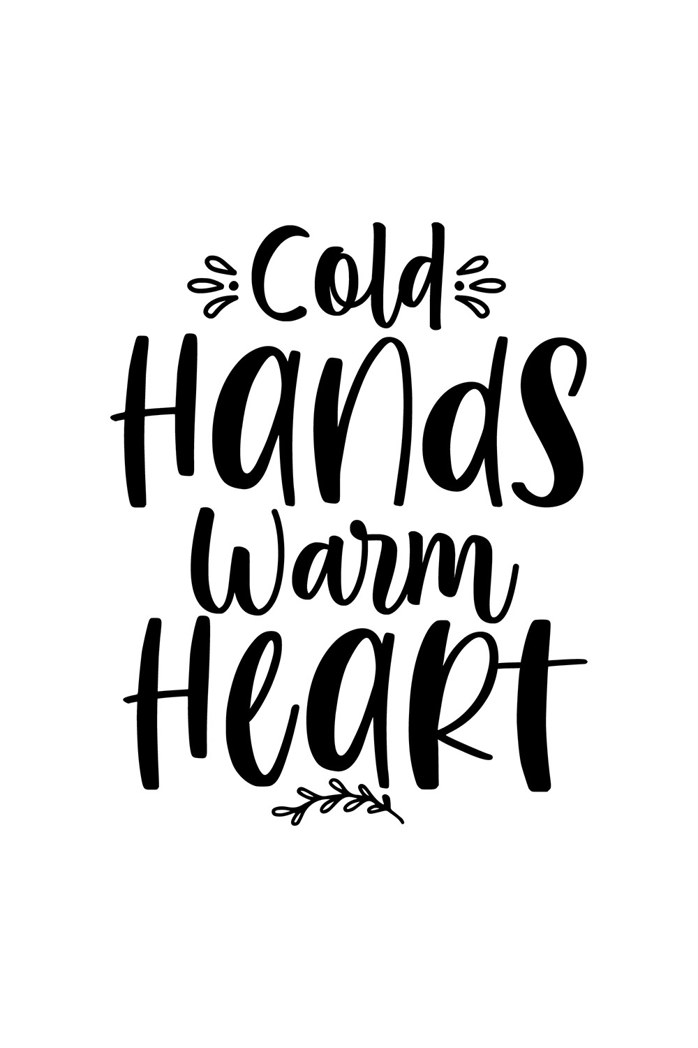 Image with wonderful black lettering for Cold Hands Warm Heart prints.