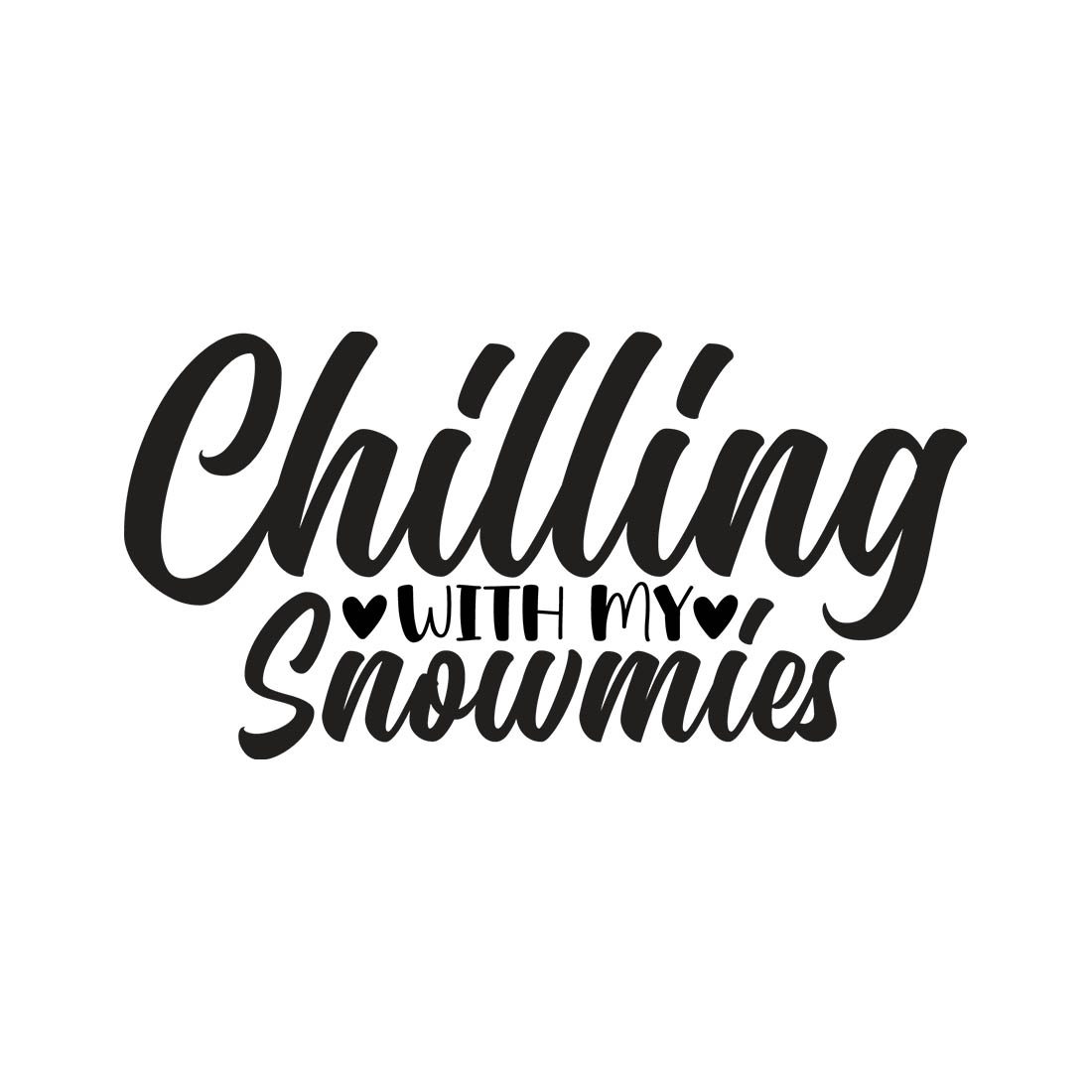 Image with elegant black lettering for prints Chilling With My Snowmies.
