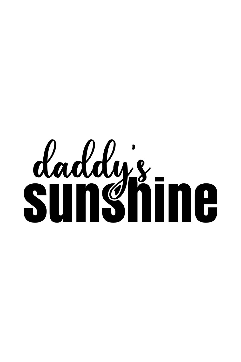 Image with wonderful black lettering for prints Daddys Sunshine.