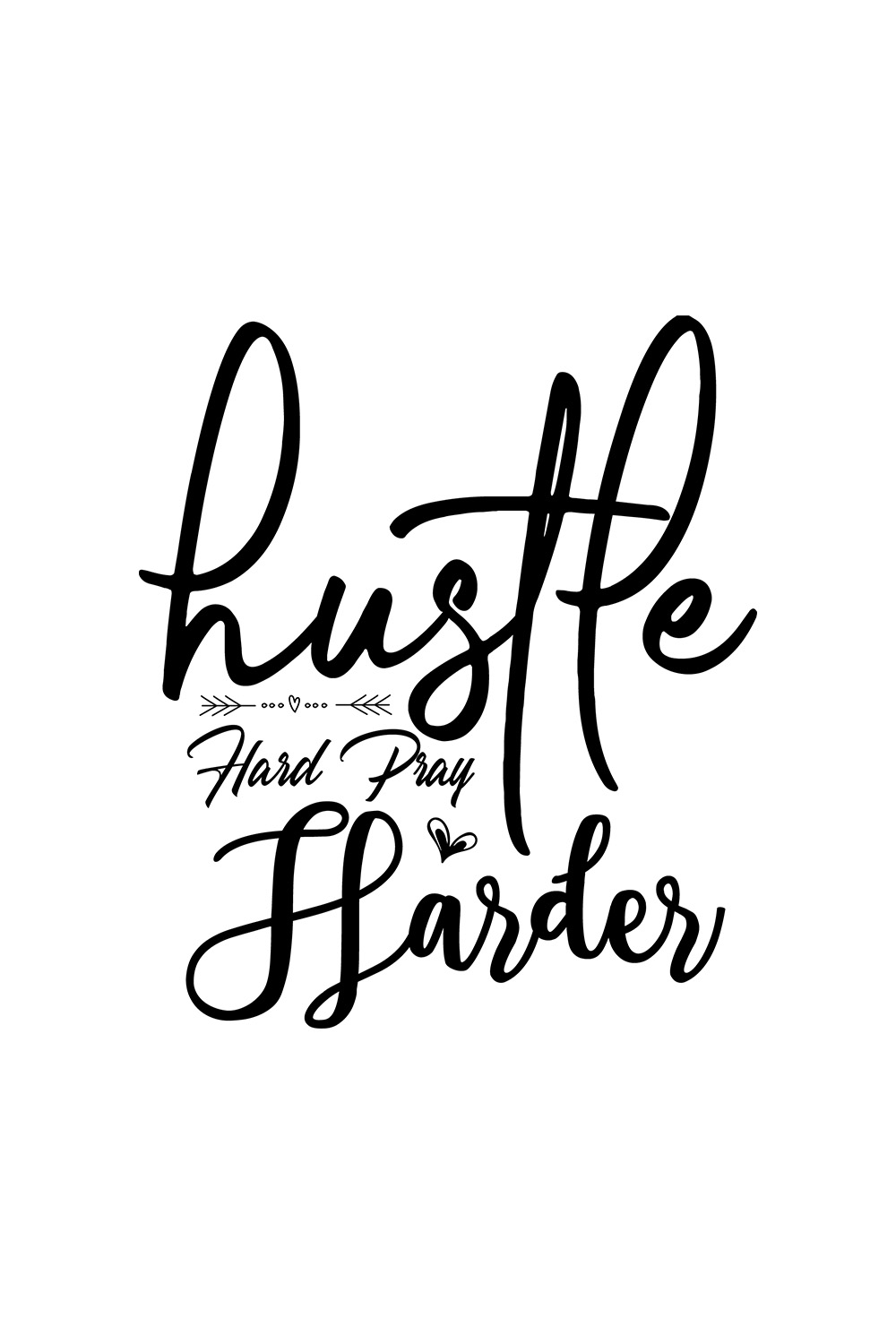 Image with wonderful black lettering for Hustle Hard Pray Harder prints.