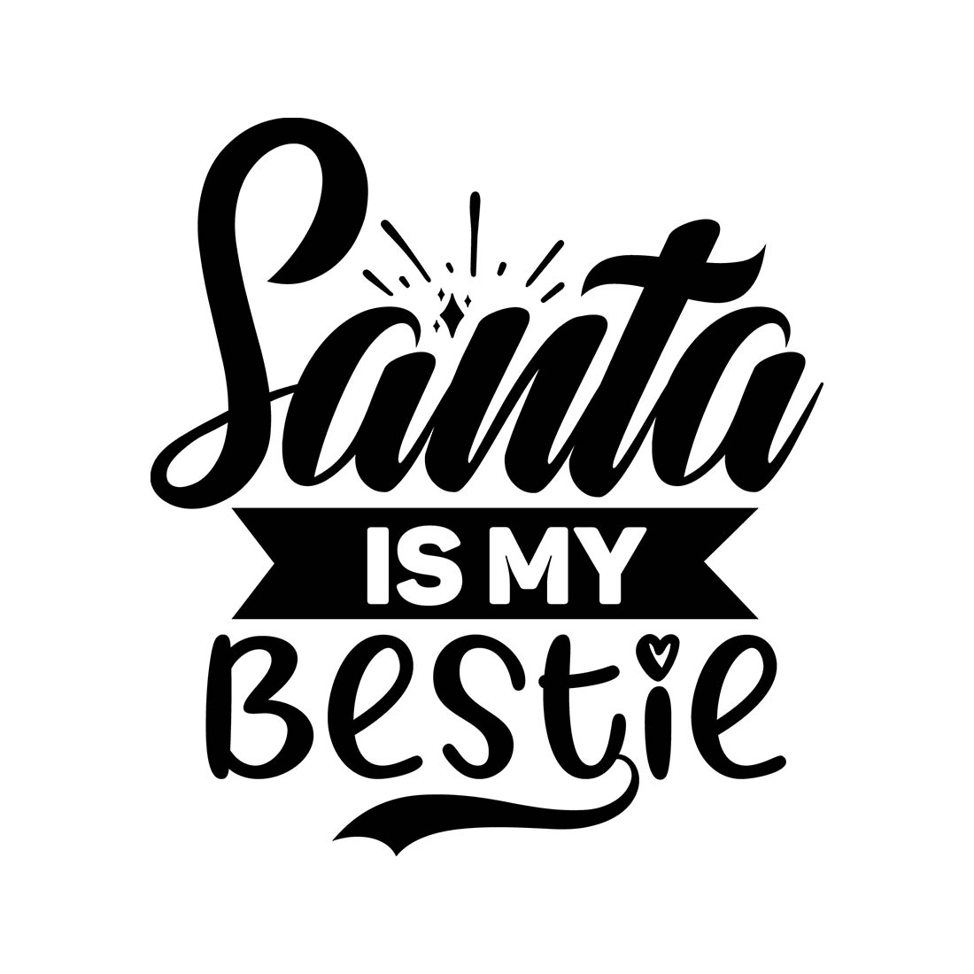 Image with gorgeous black lettering for Santa is My Bestie prints.