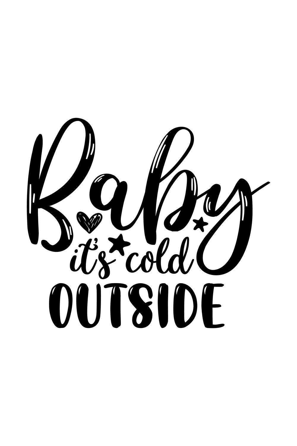 An image with a charming black inscription for prints Baby its cold outside.