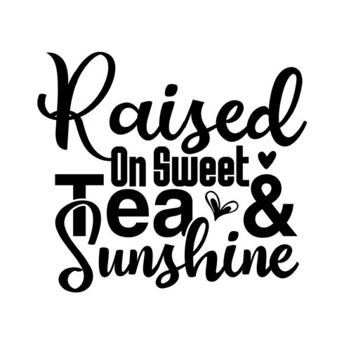 Image with irresistible black lettering for Raised On Sweet Tea & Sunshine prints.