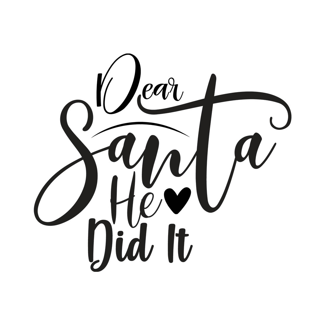 Image with irresistible black lettering for prints Dear Santa He Did It.