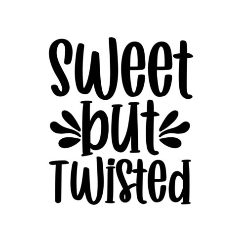 Image with wonderful black lettering for Sweet But Twisted prints.